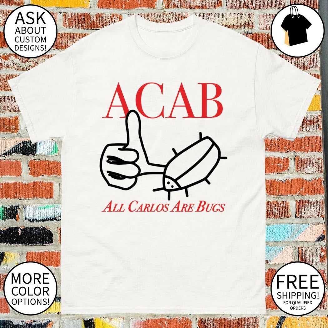 ACAB All Carlos Are Bugs - Adult & Kids T-Shirts, Sweatshirts & Hoodies apparel design preview 1
