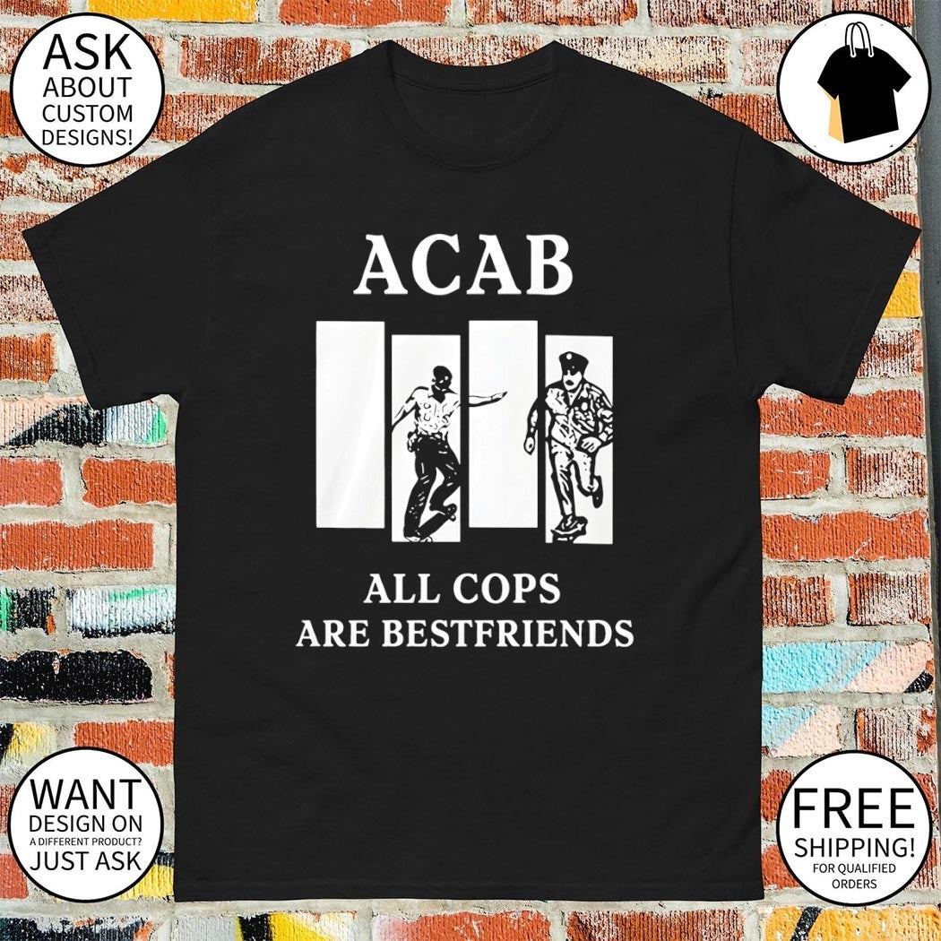 Acab all cops are best friends 2026 - Adult & Kids T-Shirts, Sweatshirts & Hoodies apparel design preview 1