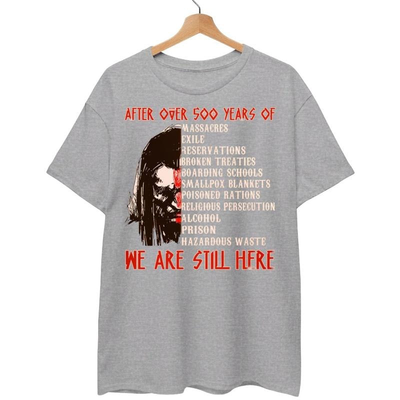 After Over 500 Years We Are Still Here Native - Adult & Kids T-Shirts, Sweatshirts & Hoodies apparel design preview 1