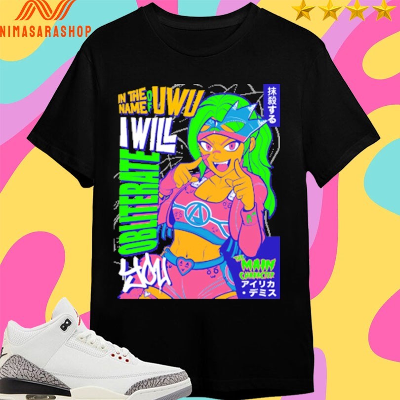 Airica Demia In The Name Of UwU I Will Obliterate - Adult & Kids T-Shirts, Sweatshirts & Hoodies apparel design preview 1