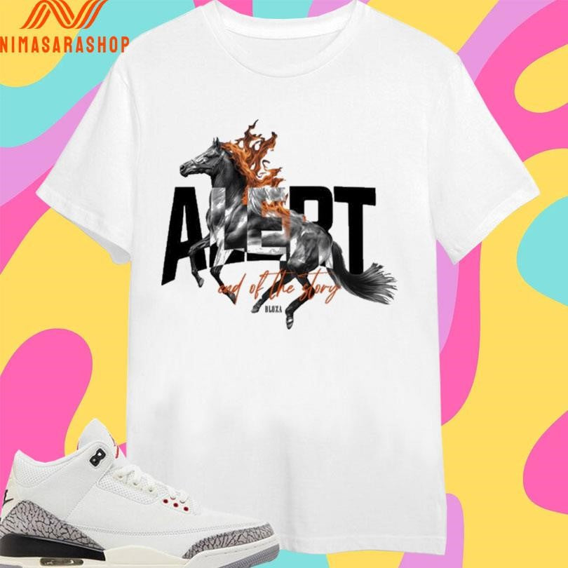Alert End Of The Story Horse Fire - Adult & Kids T-Shirts, Sweatshirts & Hoodies apparel design preview 1
