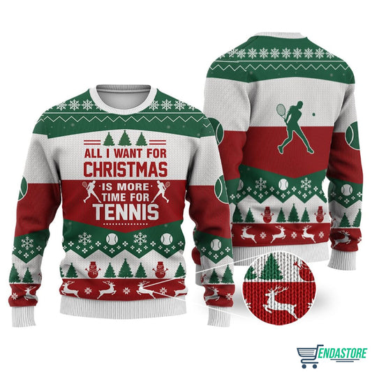 All I Want For Christmas Is More Time For Tennis 3D Ugly Christmas Sweater - Holiday Gift product image