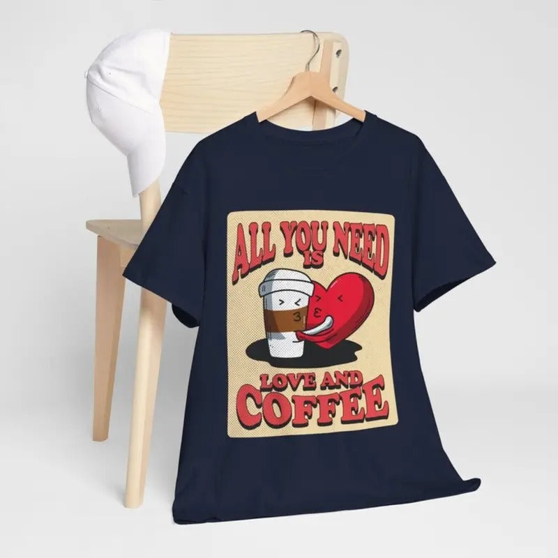 All You Need Is Love Coffee Lover Funny Cotton Top - Adult & Kids T-Shirts, Sweatshirts & Hoodies apparel design preview 1
