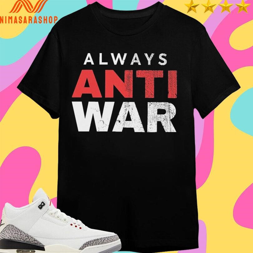 Always Anti War 2026 - Adult & Kids T-Shirts, Sweatshirts & Hoodies apparel design preview 1