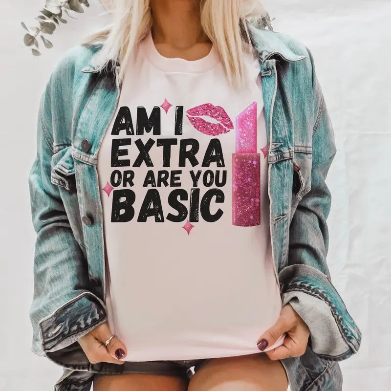 Am I Extra Sarcastic Are You Basic Attitude Girly - Adult & Kids T-Shirts, Sweatshirts & Hoodies apparel design preview 1