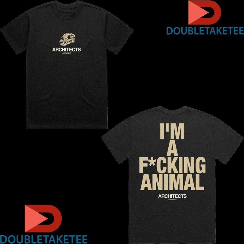 Architects Animals I'm A Fucking Animal - Adult & Kids T-Shirts, Sweatshirts & Hoodies apparel design preview 1