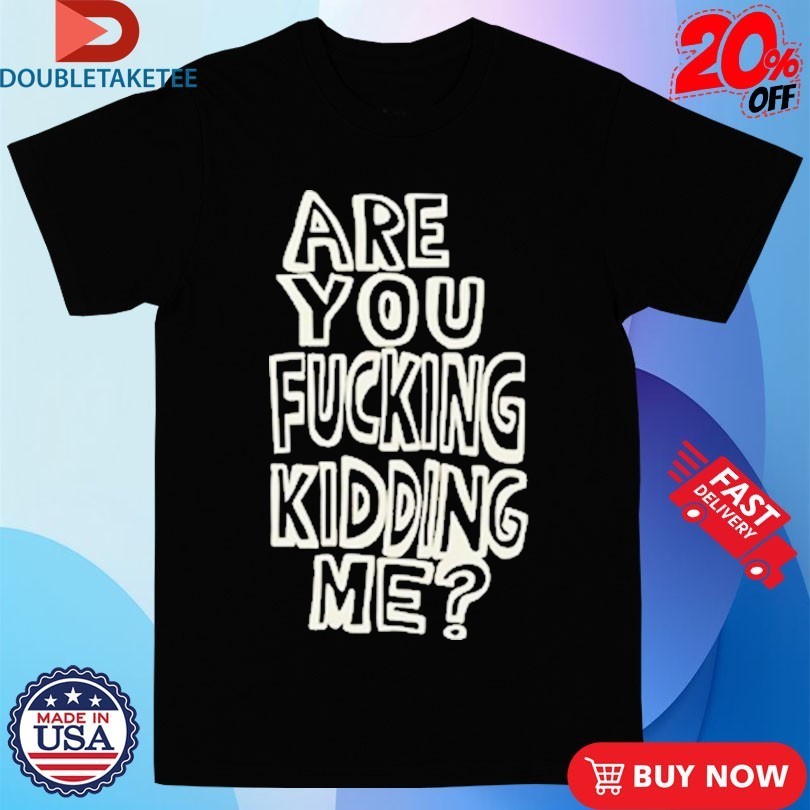Are You Fucking Kidding Me - Adult & Kids T-Shirts, Sweatshirts & Hoodies apparel design preview 1