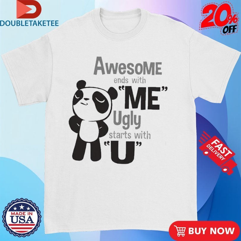 Awesome Ends With Me Ugly Starts U Panda - Adult & Kids T-Shirts, Sweatshirts & Hoodies apparel design preview 1