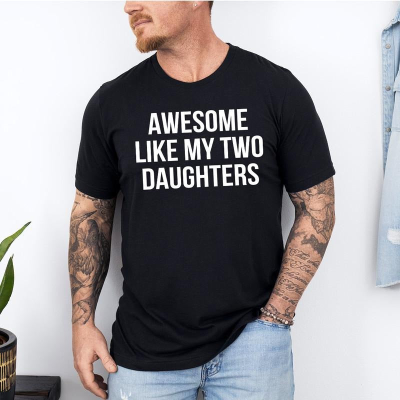 Awesome Like My Two Daughters Funny Daughter Dad - Adult & Kids T-Shirts, Sweatshirts & Hoodies apparel design preview 1
