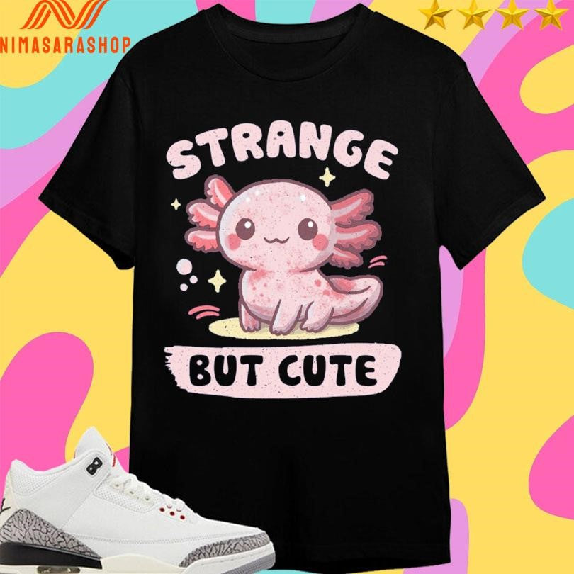 Axolotl Strange But Cute - Adult & Kids T-Shirts, Sweatshirts & Hoodies apparel design preview 1
