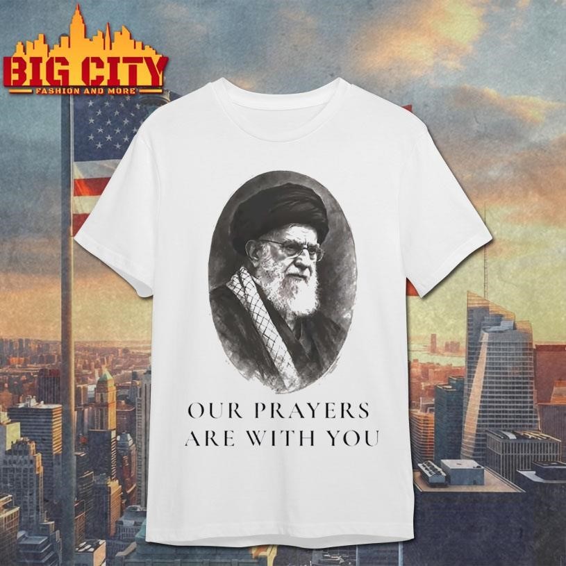 Ayatollah Ali Khamenei Our Prayers Are With You - Adult & Kids T-Shirts, Sweatshirts & Hoodies apparel design preview 1