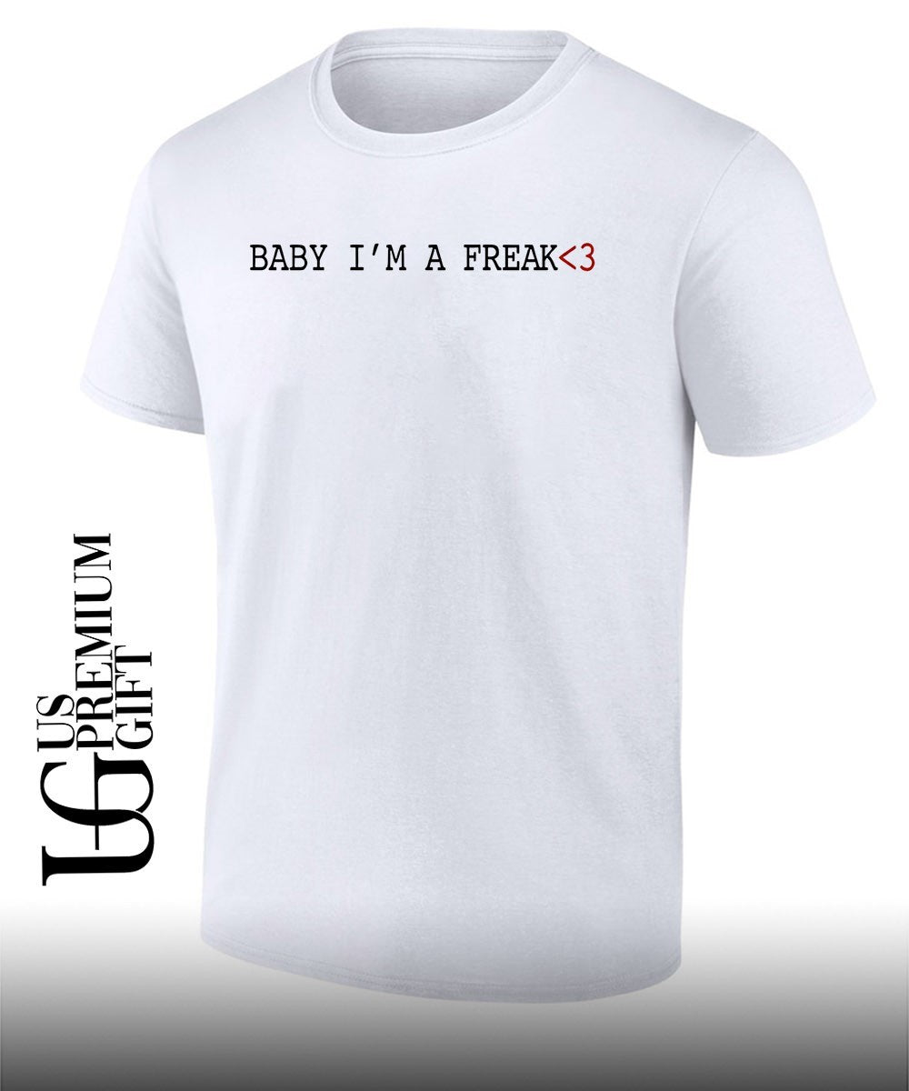 Baby I'm a Freak 3 Love Slogan Aesthetic - Adult & Kids T-Shirts, Sweatshirts & Hoodies apparel design preview 1