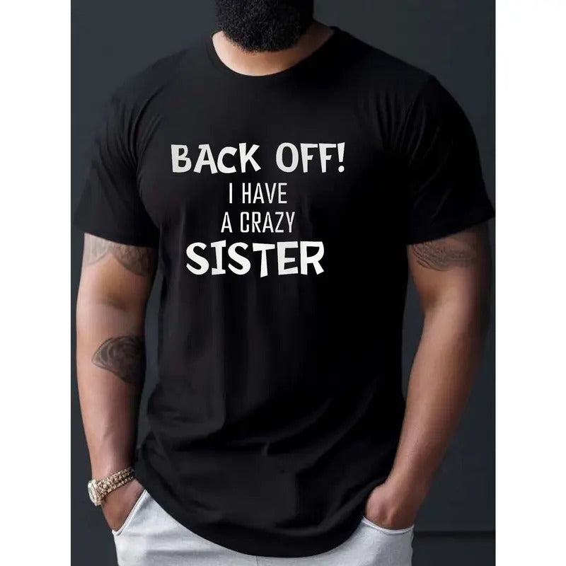 Back Off! I Have Crazy Sister Print Casual Short - Adult & Kids T-Shirts, Sweatshirts & Hoodies apparel design preview 1