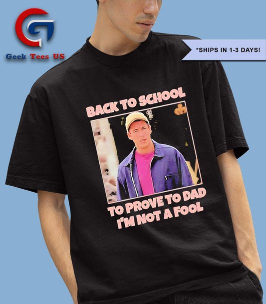 Back to school prove Dad I'm not fool Billy Madison - Adult & Kids T-Shirts, Sweatshirts & Hoodies apparel design preview 1