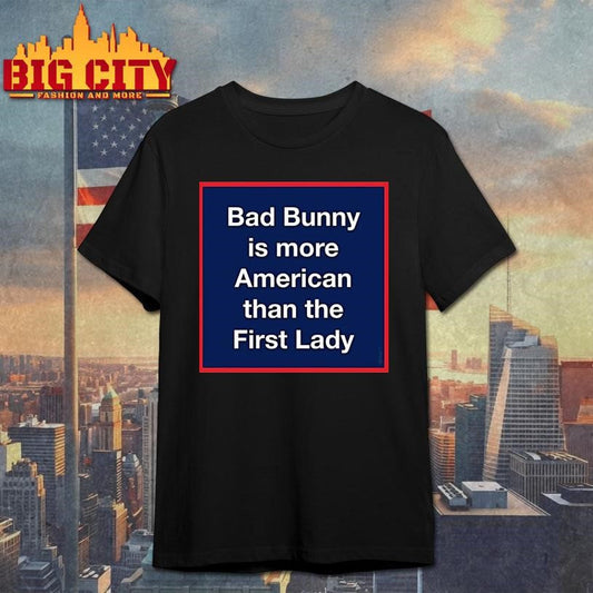 Bad Bunny Is More American Than The First Lady - Adult & Kids T-Shirts, Sweatshirts & Hoodies apparel design preview 1