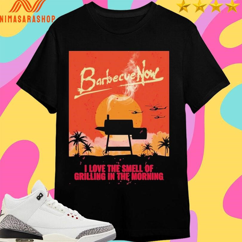 Barbecue Now I Love The Smell Of Grilling In Morning - Adult & Kids T-Shirts, Sweatshirts & Hoodies apparel design preview 1
