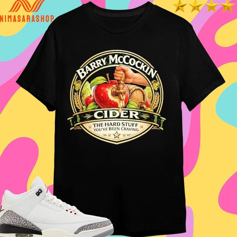 Barry Mccockin Cider The Hard Stuff You’ve Been - Adult & Kids T-Shirts, Sweatshirts & Hoodies apparel design preview 1