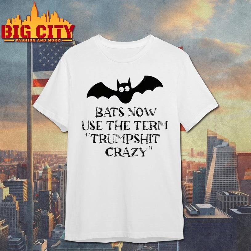 Bats Now Use The Term Trumpshit Crazy - Adult & Kids T-Shirts, Sweatshirts & Hoodies apparel design preview 1