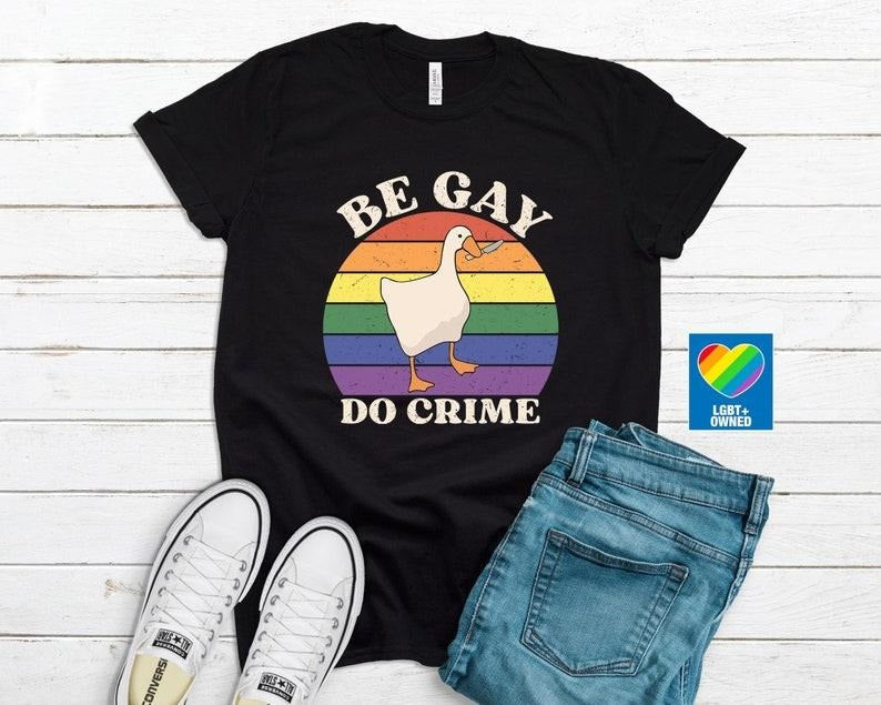 Be Gay Do Crime Goose Pride Queer Lesbian Game LGBT - Adult & Kids T-Shirts, Sweatshirts & Hoodies apparel design preview 1