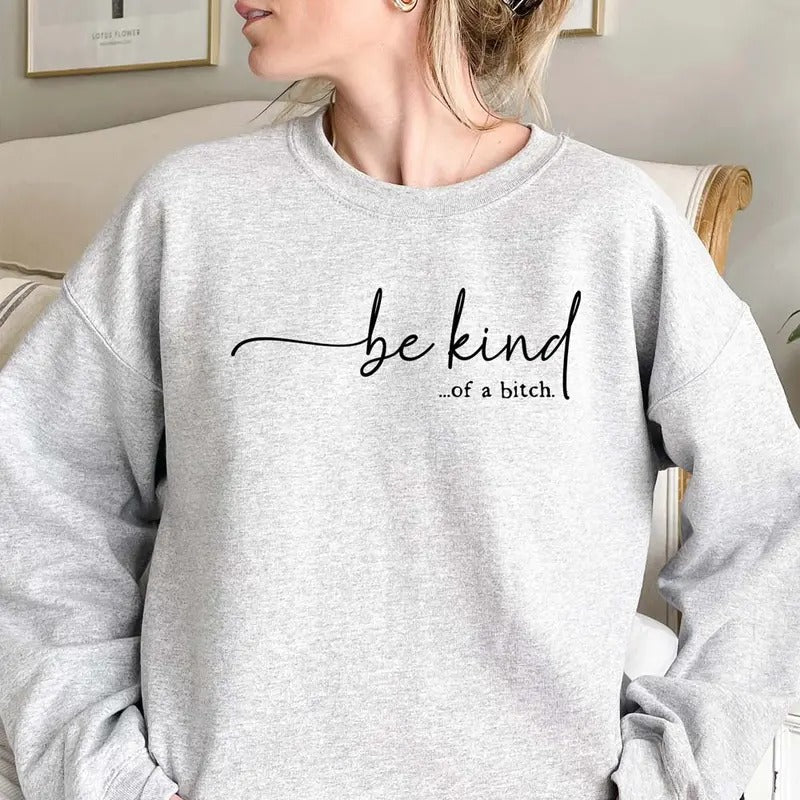 Be Kind... Bitch Funny Casual Street Fleece Tops - Adult & Kids T-Shirts, Sweatshirts & Hoodies apparel design preview 1