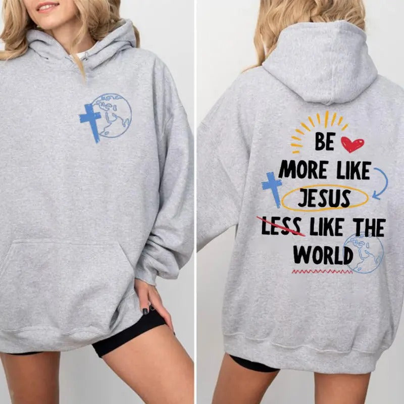 Be More Like Jesus Less World Casual Street Fleece - Adult & Kids T-Shirts, Sweatshirts & Hoodies apparel design preview 1