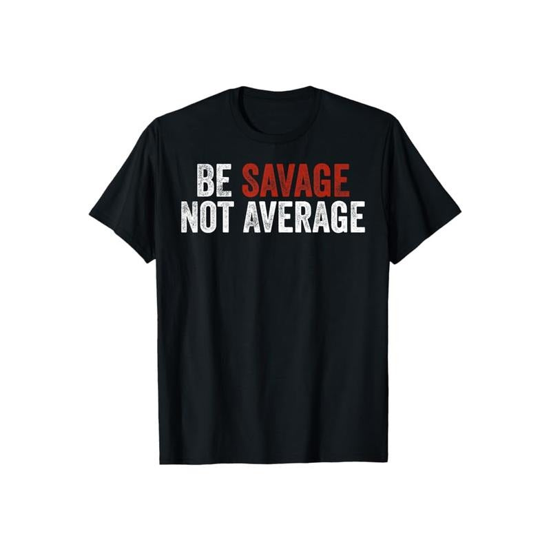 Be Savage Not Average Casual Crew Neck Short Sleeve - Adult & Kids T-Shirts, Sweatshirts & Hoodies apparel design preview 1