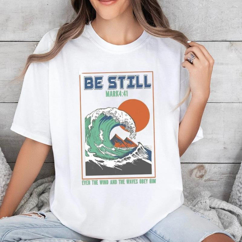 Be Still Even Wind Waves Obey Him Pure Cotton Casual - Adult & Kids T-Shirts, Sweatshirts & Hoodies apparel design preview 1