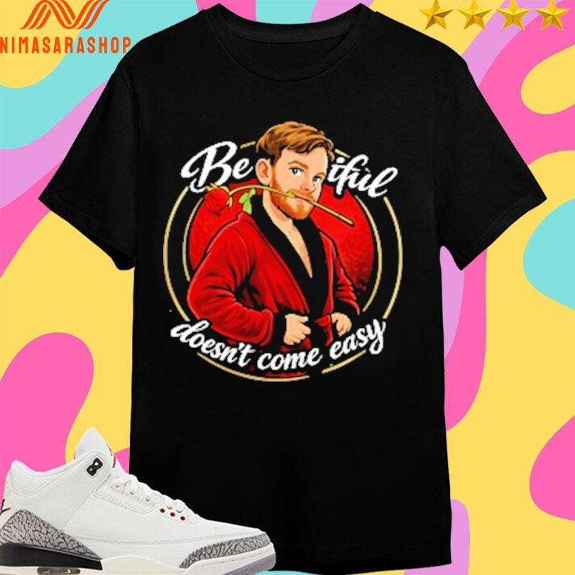 Beautiful Doesn’t Come Easy - Adult & Kids T-Shirts, Sweatshirts & Hoodies apparel design preview 1