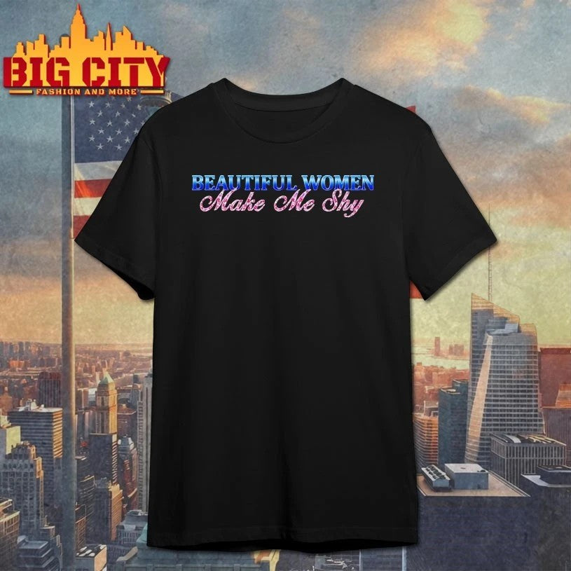 Beautiful Women Make Me Shy - Adult & Kids T-Shirts, Sweatshirts & Hoodies apparel design preview 1