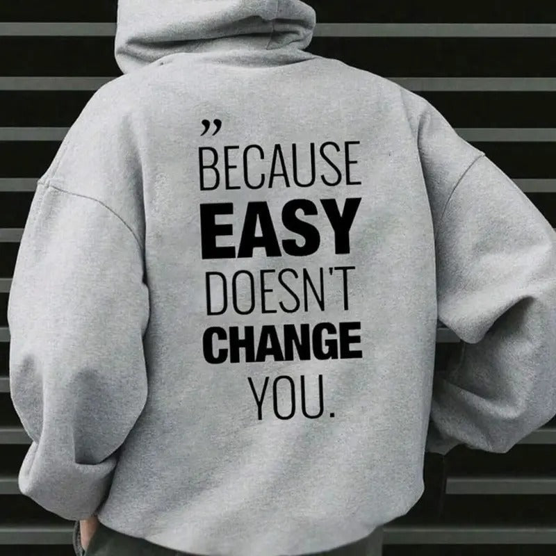 Because Easy Don'T Change You Casual Fleece Fabric - Adult & Kids T-Shirts, Sweatshirts & Hoodies apparel design preview 1