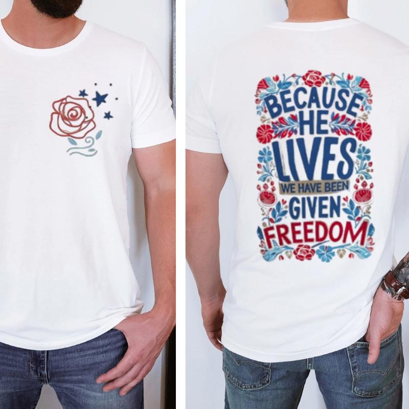 Because He Lives We Have Been Given Freedom Casual - Adult & Kids T-Shirts, Sweatshirts & Hoodies apparel design preview 1