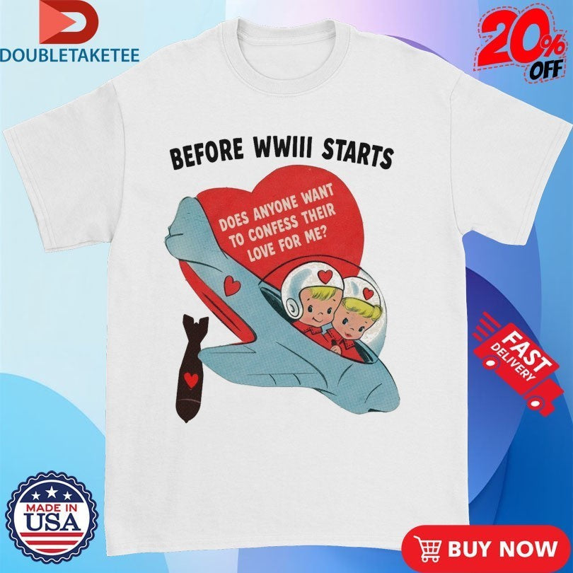 Before WWIII Starts Does Anyone Want To Confess Their - Adult & Kids T-Shirts, Sweatshirts & Hoodies apparel design preview 1