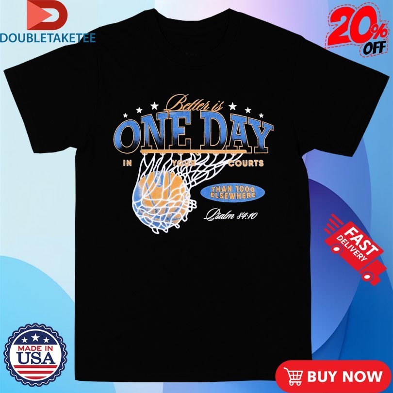 Better Is One Day In Courts Of The Lord Than 1000 - Adult & Kids T-Shirts, Sweatshirts & Hoodies apparel design preview 1