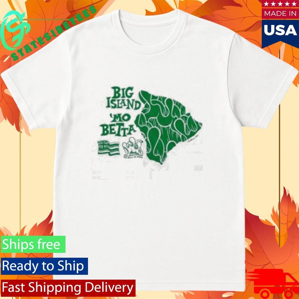 Big Island Mo Betta - Adult & Kids T-Shirts, Sweatshirts & Hoodies apparel design preview 1