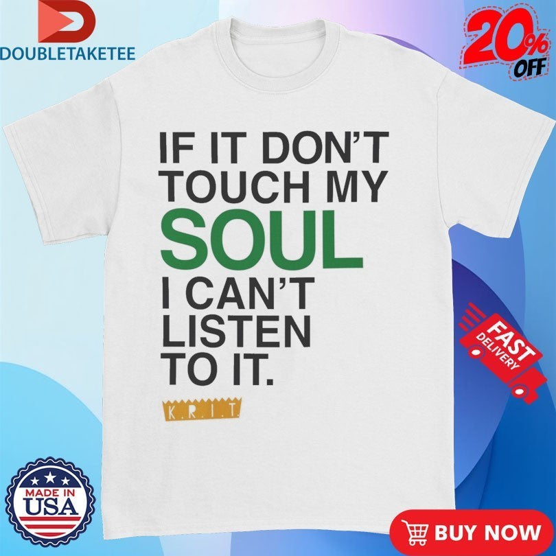 Big Krit If It Don't Touch My Soul I Can't Listen To - Adult & Kids T-Shirts, Sweatshirts & Hoodies apparel design preview 1