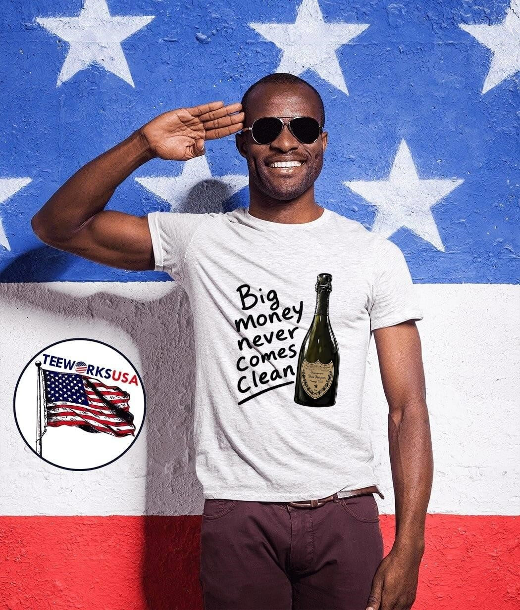 Big Money Never Comes Clean Dom Perignon Champagne - Adult & Kids T-Shirts, Sweatshirts & Hoodies apparel design preview 1