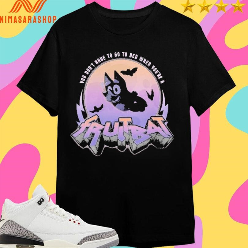Bluey You Don’t Have To Go Bed When - Adult & Kids T-Shirts, Sweatshirts & Hoodies apparel design preview 1