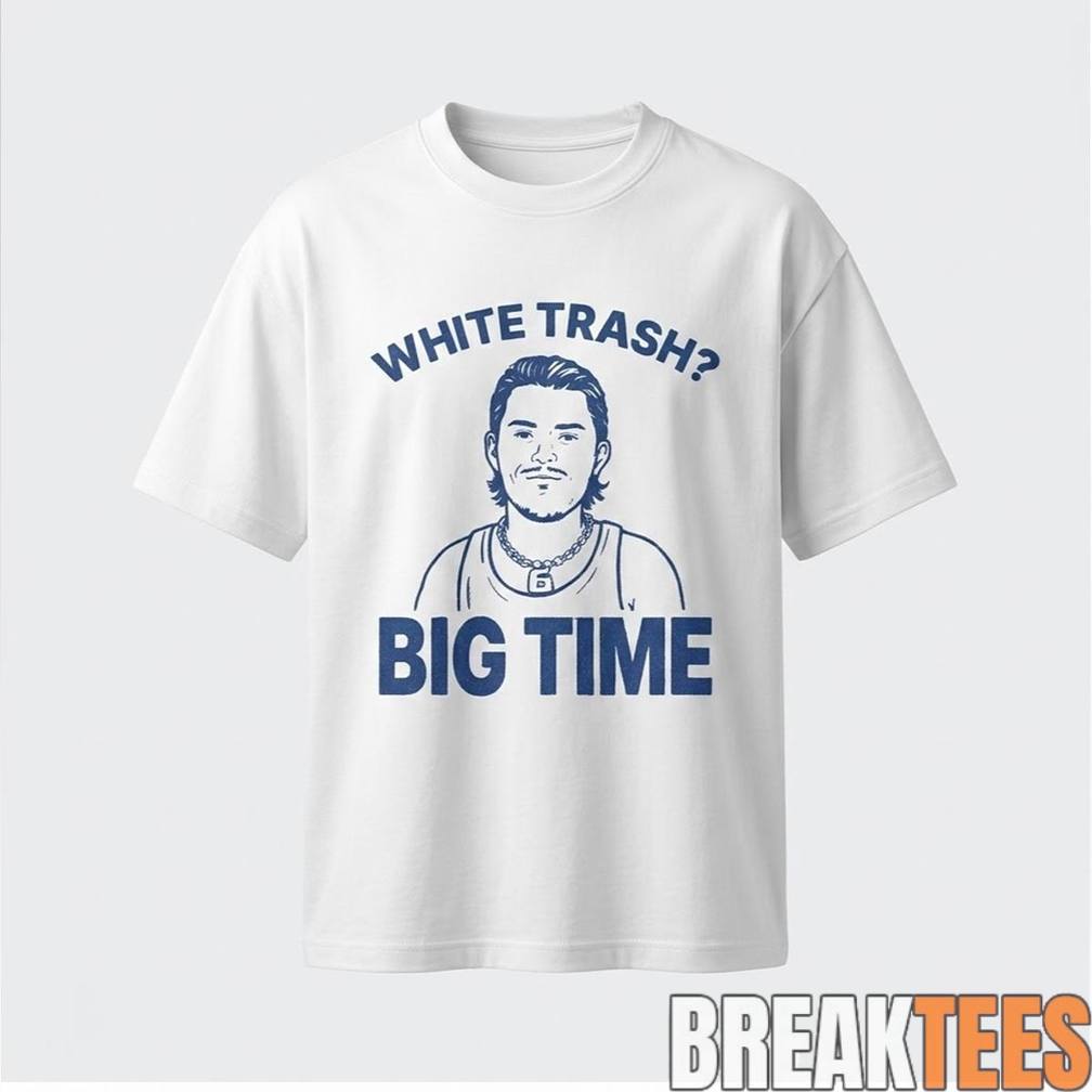 Bo Byram White Trash Big Time - Adult & Kids T-Shirts, Sweatshirts & Hoodies apparel design preview 1