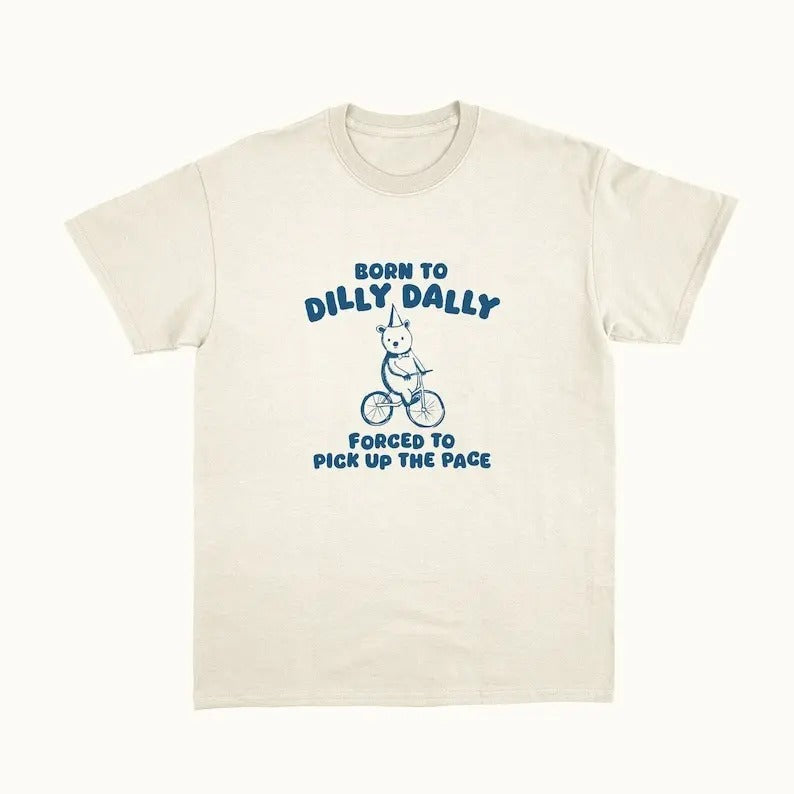 Born Dilly Dally - Adult & Kids T-Shirts, Sweatshirts & Hoodies apparel design preview 1
