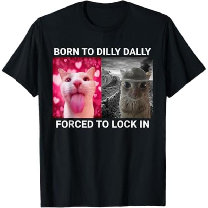 Born Dilly Dally Forced Lock FUNNY MEME CUTE Cat - Adult & Kids T-Shirts, Sweatshirts & Hoodies apparel design preview 1