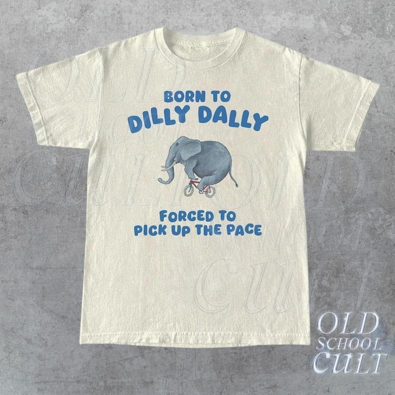 Born Dilly Dally Funny Retro Vintage Relaxed Cotton - Adult & Kids T-Shirts, Sweatshirts & Hoodies apparel design preview 1