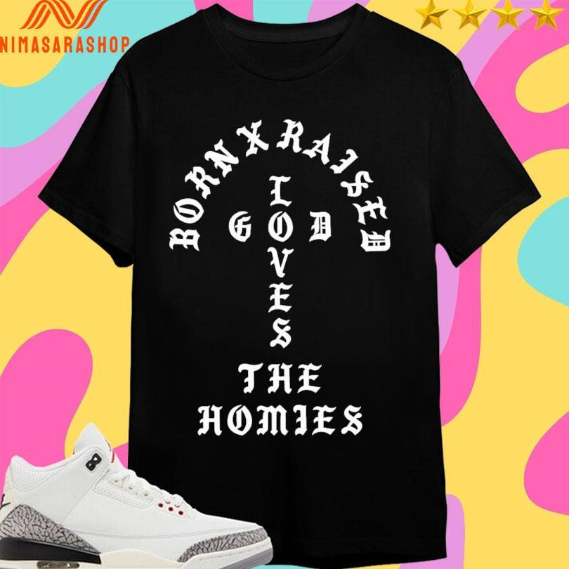 Born X Raised Unconditional Love The Homies - Adult & Kids T-Shirts, Sweatshirts & Hoodies apparel design preview 1
