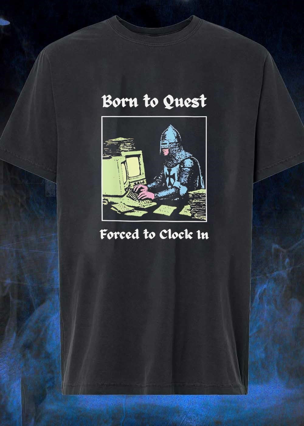 Born to Quest Forced Clock In Medieval Knight - Adult & Kids T-Shirts, Sweatshirts & Hoodies apparel design preview 1
