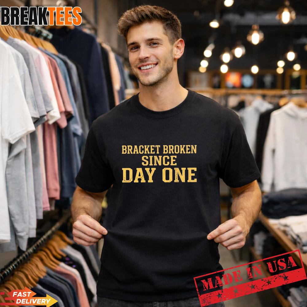 Bracket Broken Since Day One March Madness - Adult & Kids T-Shirts, Sweatshirts & Hoodies apparel design preview 1