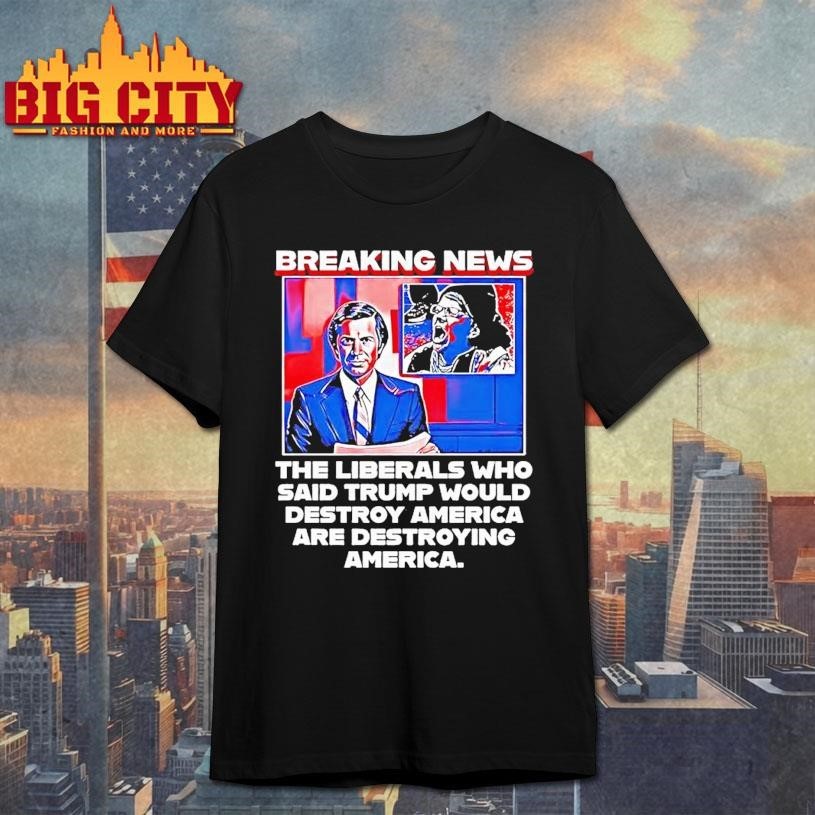 Breaking News The Liberals Who Said Trump Would - Adult & Kids T-Shirts, Sweatshirts & Hoodies apparel design preview 1