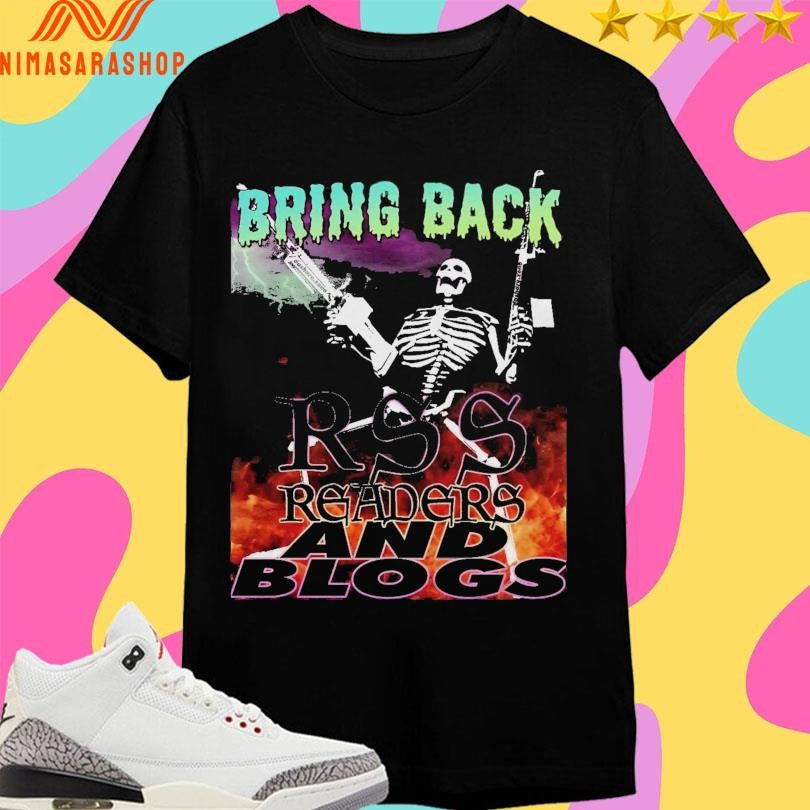Bring Back Rss Readers And Blogs Skeleton - Adult & Kids T-Shirts, Sweatshirts & Hoodies apparel design preview 1