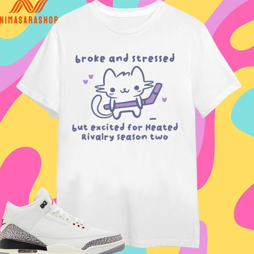 Broke And Stressed But Excited For Heated Rivalry - Adult & Kids T-Shirts, Sweatshirts & Hoodies apparel design preview 1