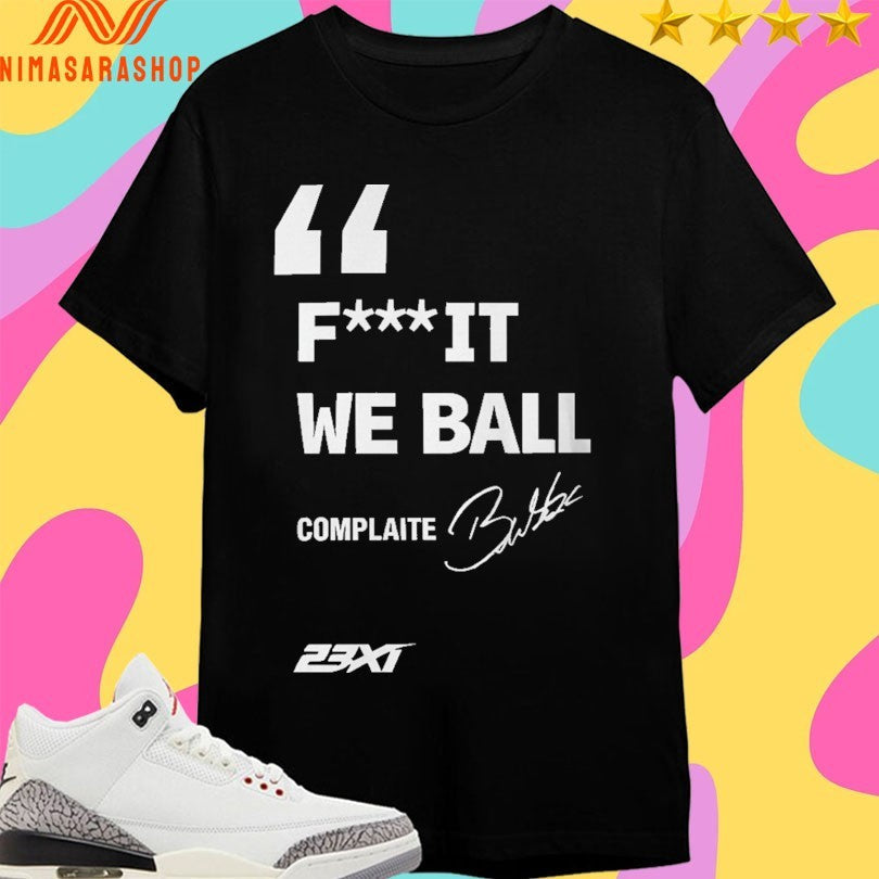 Bubba Wallace Fuck It We Ball Complaite - Adult & Kids T-Shirts, Sweatshirts & Hoodies apparel design preview 1