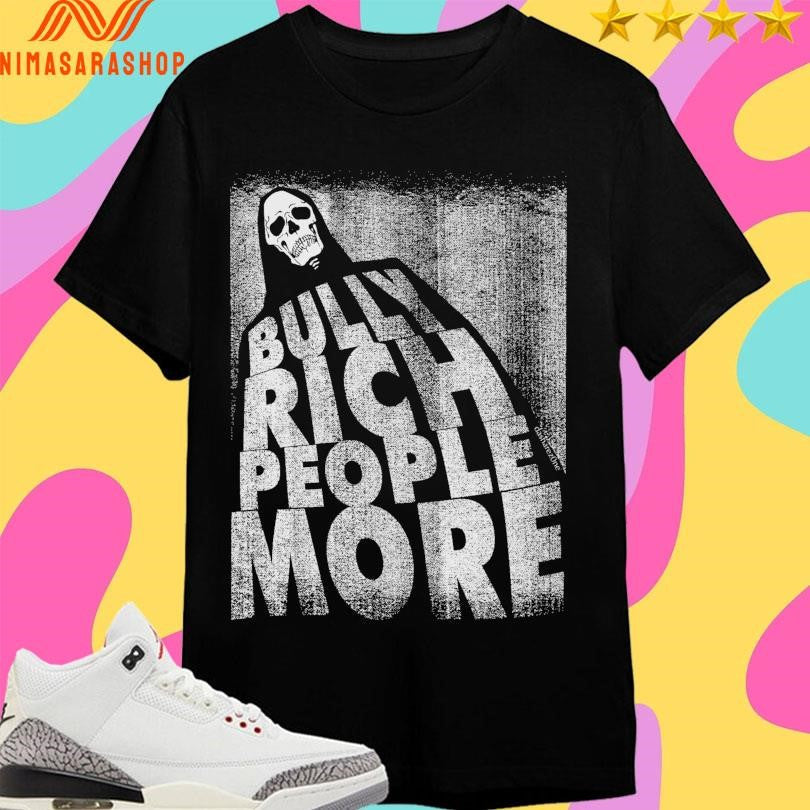 Bully Rich People More - Adult & Kids T-Shirts, Sweatshirts & Hoodies apparel design preview 1