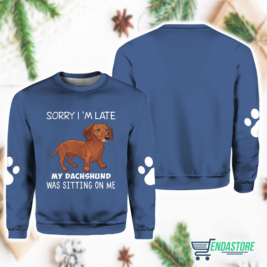 Women’s Sorry I’m Late My Dachshund Was Sitting On Me Print Casual Sweatshirt 3D Sweater - Gift Idea product image